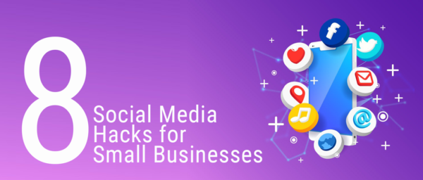 8 Social Media Hacks For Small Businesses