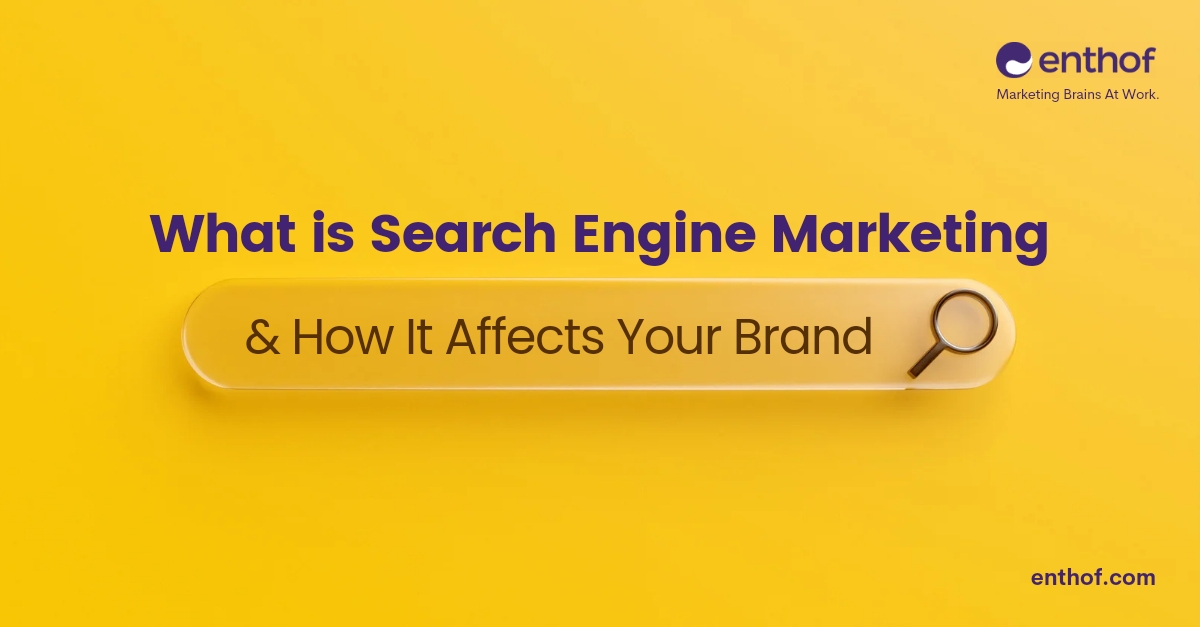 What is Search Engine Marketing (& How It Affects Your Brand)