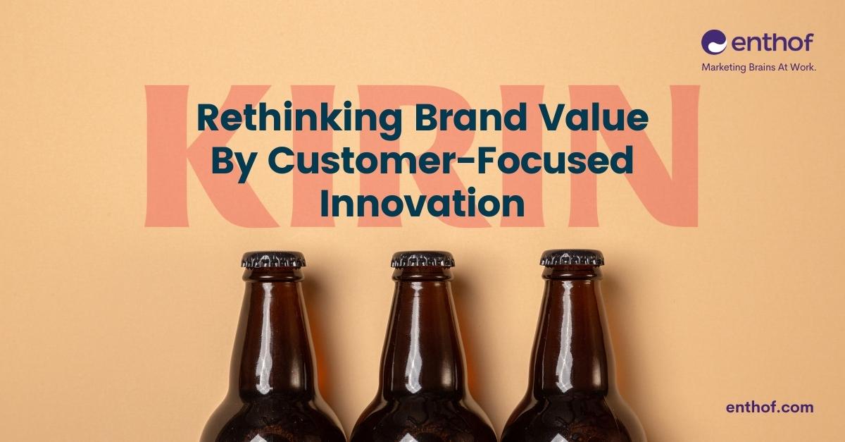 Rethinking-Brand-Value-By-Customer-Focused-Innovation